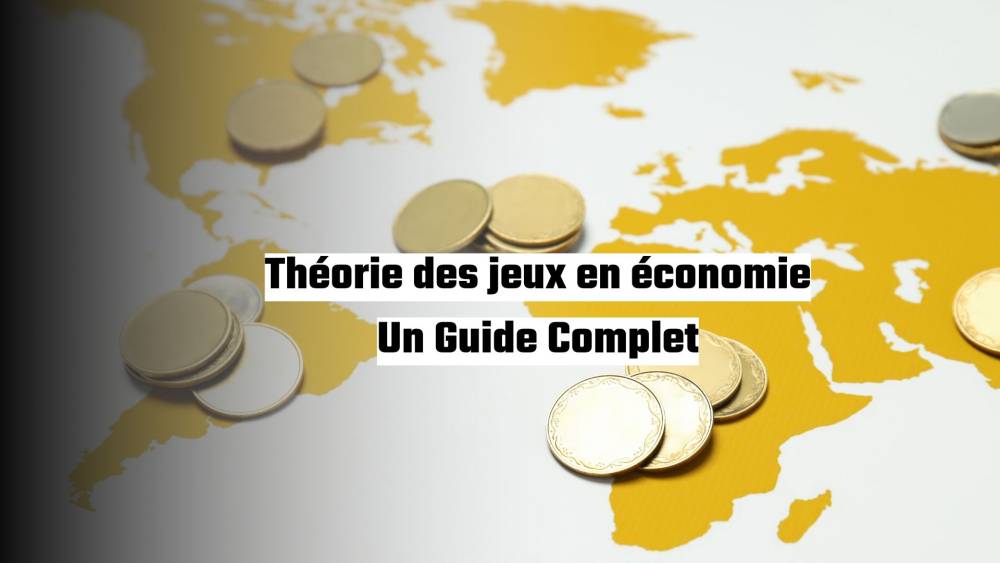 Théorie des jeux en économie : Un Guide Complet