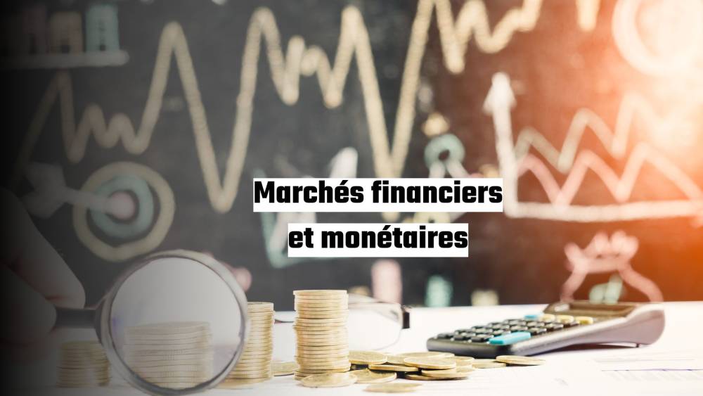 Marchés financiers et monétaires